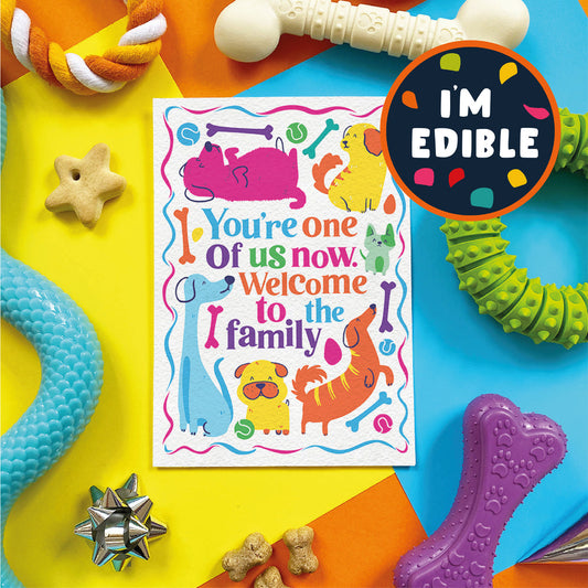 Scoff Edible Dog Card - You're one of us now. Welcome to the Family