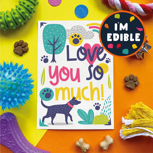 Scoff Edible Dog Card - I Love You So Much My Store